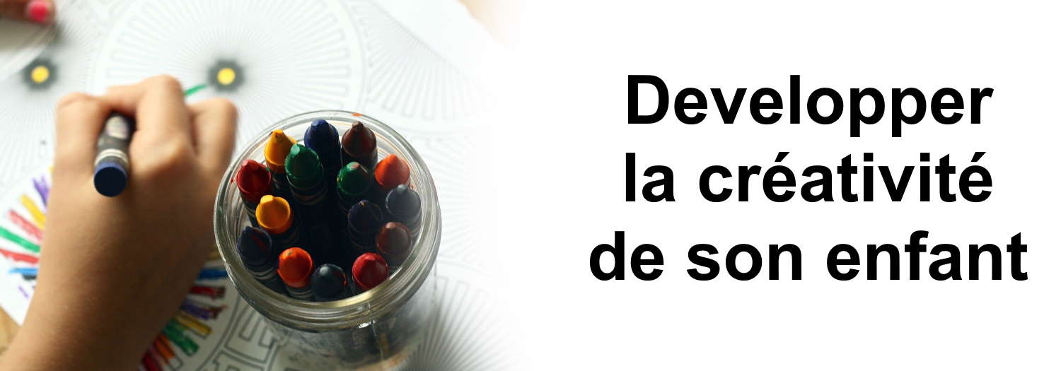 9 façons de développer la créativité de votre enfant